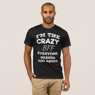 Camiseta Loco BFF Todos Te Advirtieron De Mejor Amigo