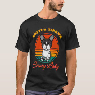 Camiseta Loco Boston Terrier Lady Perro cachorro Día de la