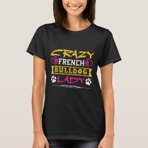 Camiseta Loco Bulldog francés Lady Funny Bulldog francés