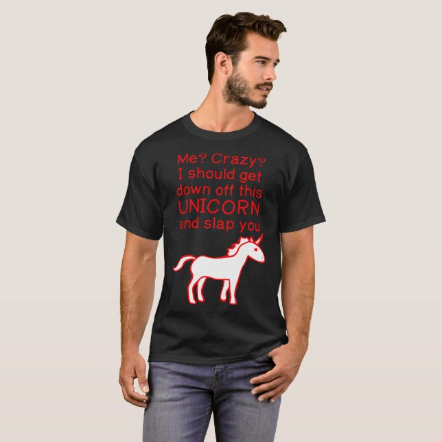 Camiseta Loco consigue abajo de unicornio y le da una (Anverso completo)