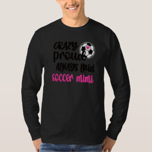 Camiseta Loco jugador de fútbol Mimi Gr, orgulloso y fuerte