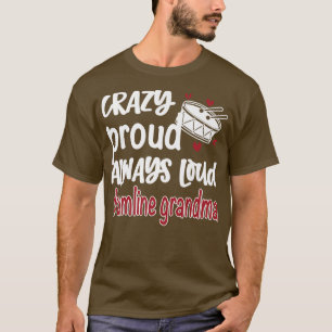 Camiseta Loco Orgullo Siempre Alto De La Abuela De Drumline