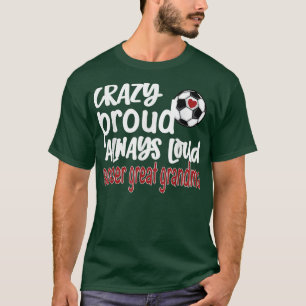 Camiseta Loco Orgullo siempre fuerte Gran Abuela de fútbol 