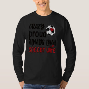 Camiseta Loco Orgullo siempre fuerte mujer de fútbol