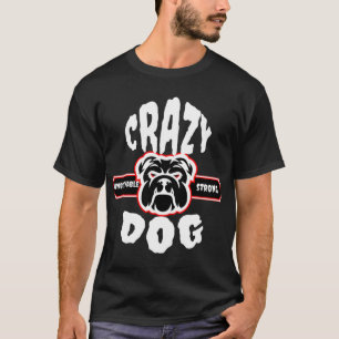 Camiseta loco perro fuerte increíble