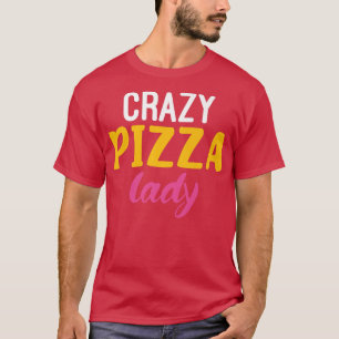 Camiseta Loco Pizza Lady Snack Pizzalove Pizza Premium T-S