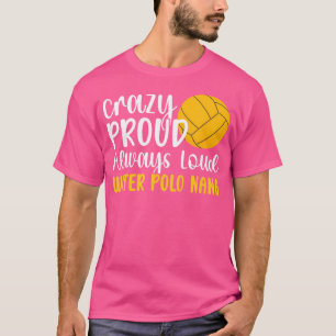 Camiseta Loco Y Orgulloso WaterPolo Nana De Un Jugador De P