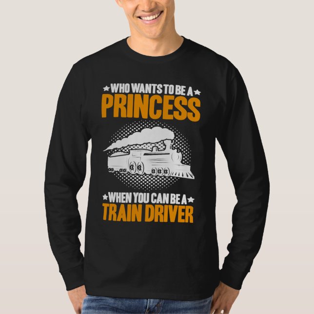 Camiseta Locomotive Engineer Who Wants To Be A Princess Tra (Anverso)