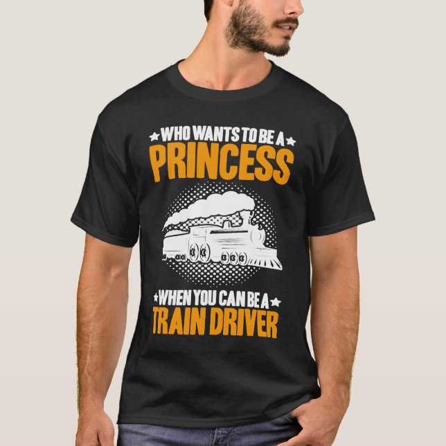 Camiseta Locomotive Engineer Who Wants To Be A Princess Tra (Anverso)