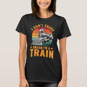 Camiseta Locomotive Gracioso No ronco Sueño que soy un tren
