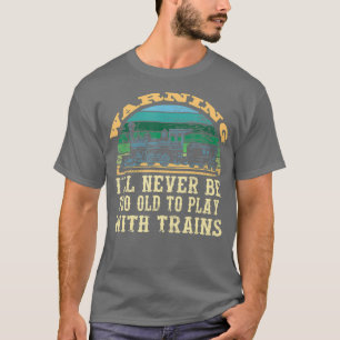 Camiseta Locomotora ferroviaria para la que nunca se puede 