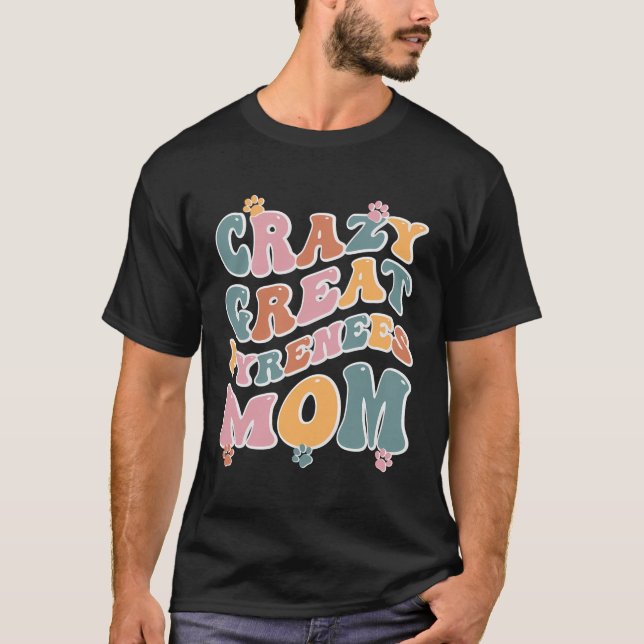 Camiseta Locos Grandes Pirineos Diseño De Mamá Para Los Ama (Anverso)