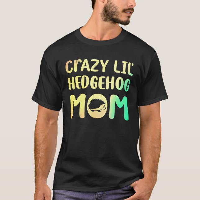 Camiseta Locura Lil Hedgehog Mamá Hedgie Chica Mascota (Anverso)