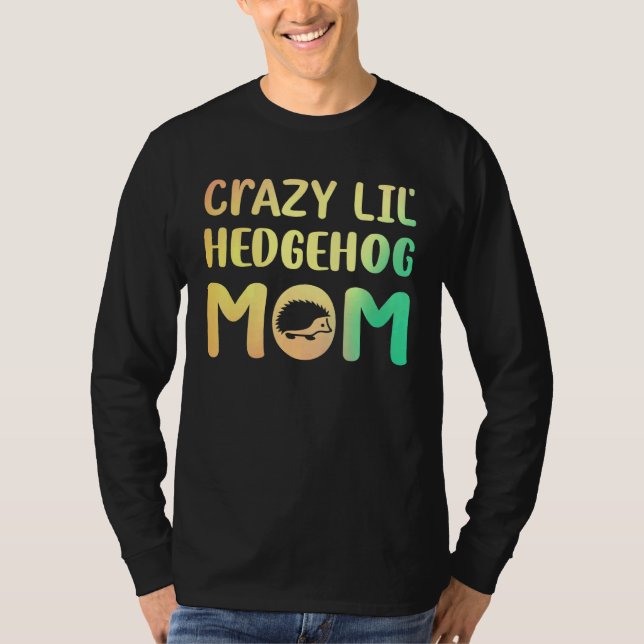 Camiseta Locura Lil Hedgehog Mamá Hedgie Chica Mascota (Anverso)