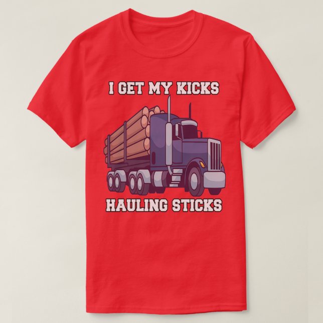 Camiseta Log Hauler Driver Hauling Logs Obtengo Mis Kicks H (Diseño del anverso)