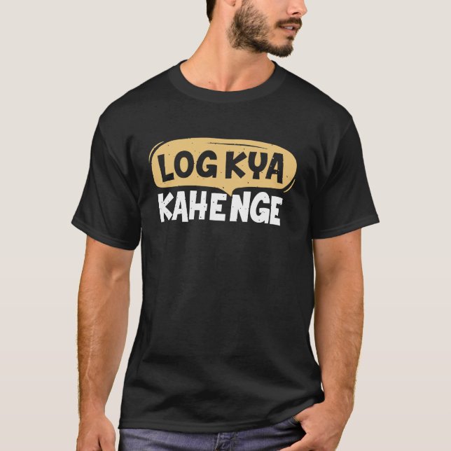 Camiseta Log Kya Kahenge Desi Funny Sarcastic Bollywood (Anverso)