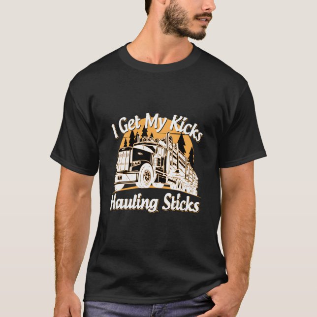 Camiseta Log Truck Driver I Get My Kicks Hauling Sticks Nov (Anverso)