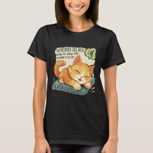 Camiseta Lógica del gato: No te preocupes, toma una siesta