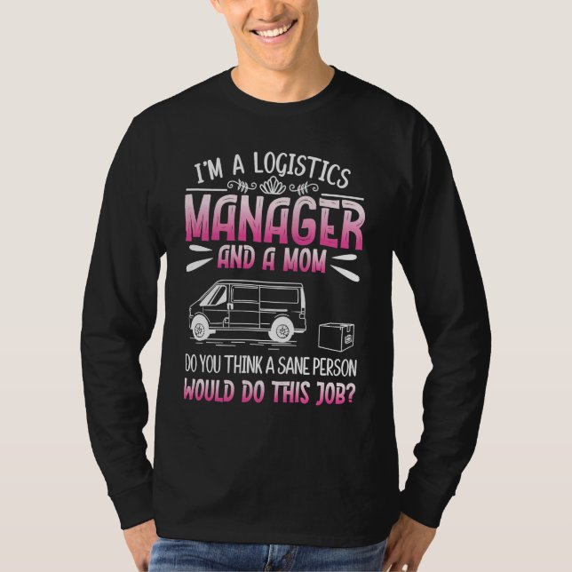 Camiseta Logistics Humor For Logistician Logistics Manager  (Anverso)