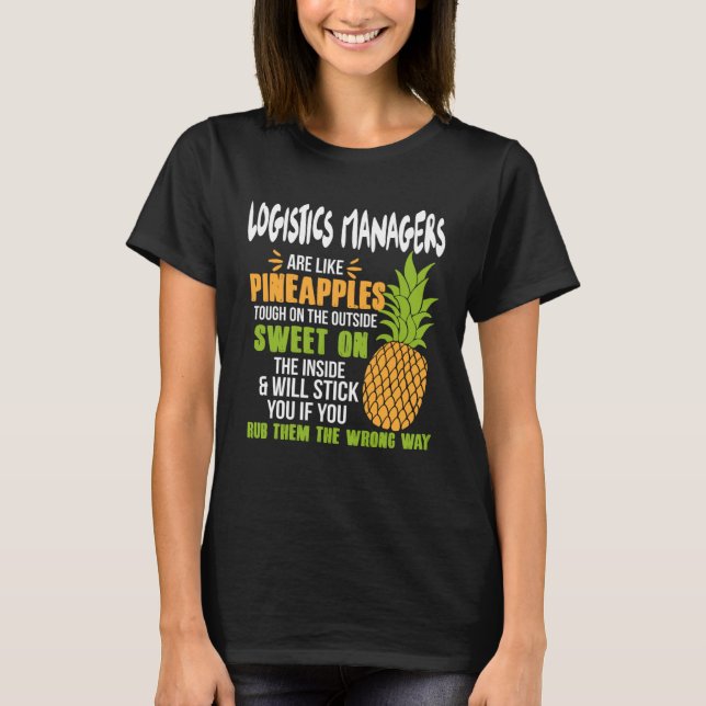 Camiseta Logistics Managers Are Like Pineapples   Work (Anverso)