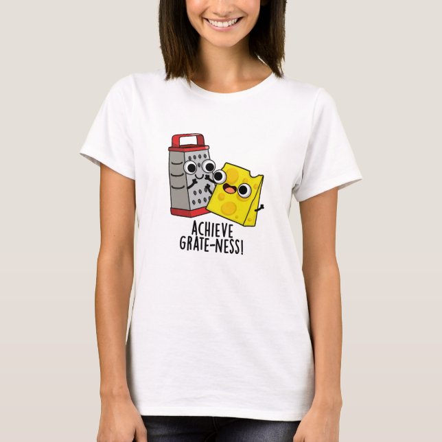Camiseta Lograr Grateness Funny Cheese Puns (Anverso)