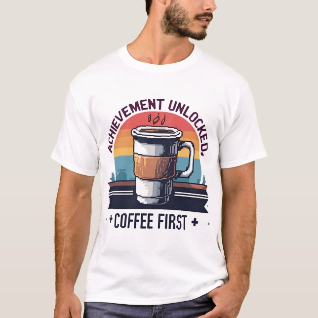 Camiseta Logro desbloqueado: Café First Pixel Art T-Shi (Anverso)