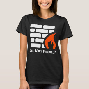 Camiseta Lol What Firewall Cybersecurity Hacker Co