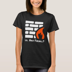 Camiseta Lol What Firewall Cybersecurity Hacker Co