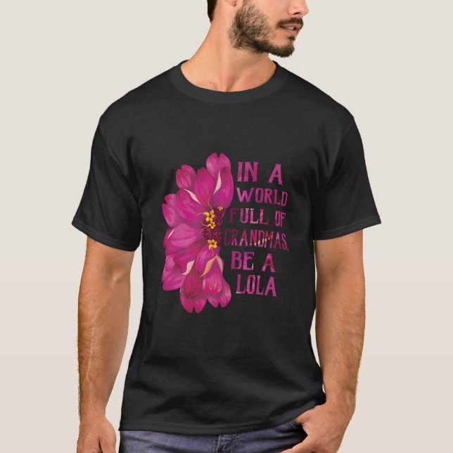 Camiseta Lola Mother'S Day In A World Full Of Grandmas Be A (Anverso)