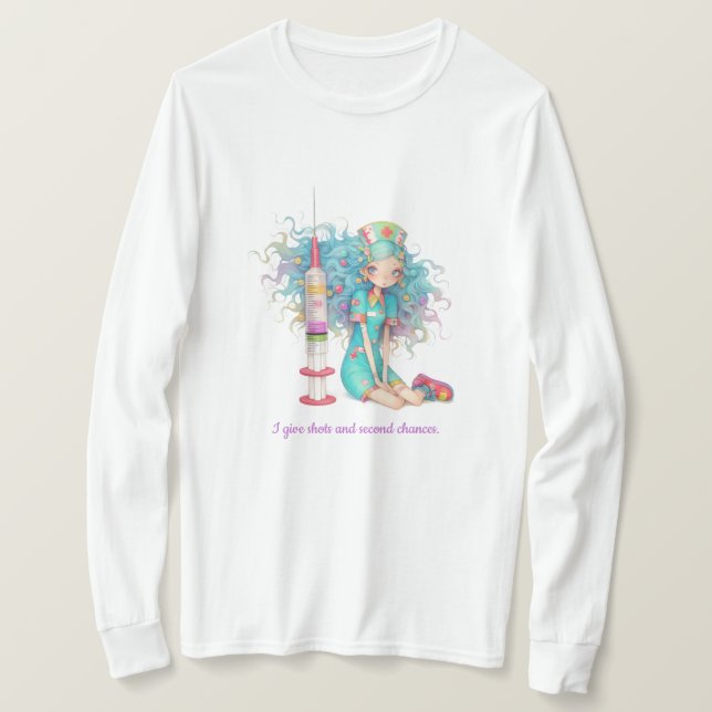 Camiseta Long Sleeve I give shots and second chances. Nurse (Anverso del diseño)