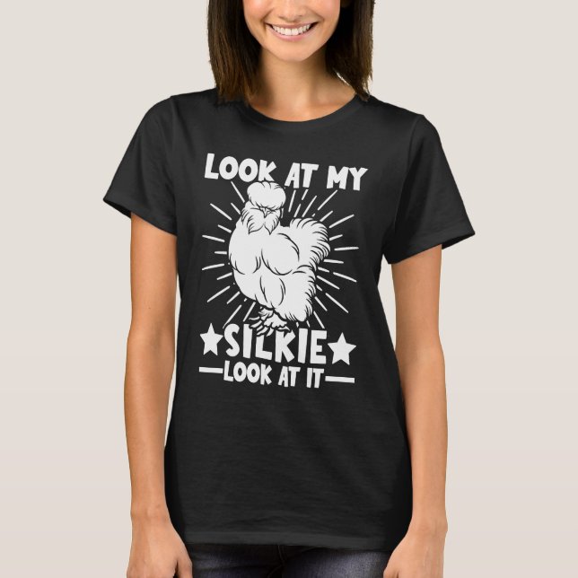 Camiseta Look at my Silkies  Silky Chicken & Silkie Chicken (Anverso)