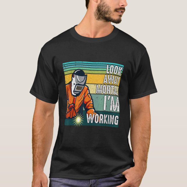 Camiseta Look Away Mortal Retro  Welder Welding Saying Men  (Anverso)