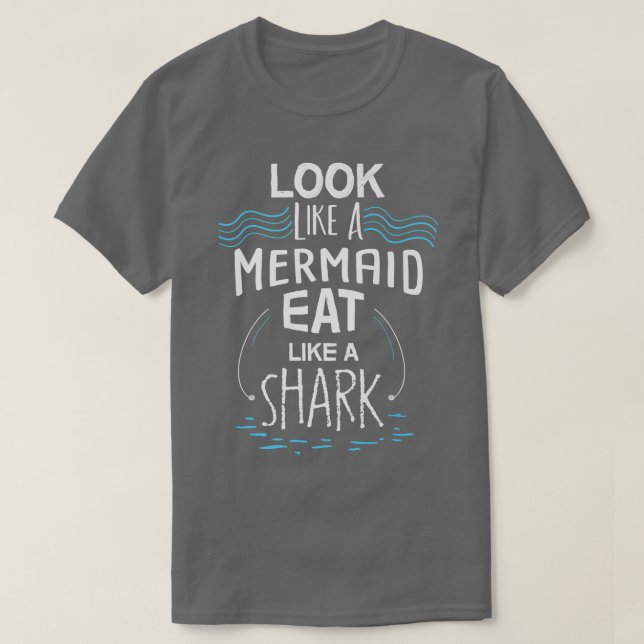 Camiseta Look Like A Mermaid Eat Like A Shark (Diseño del anverso)