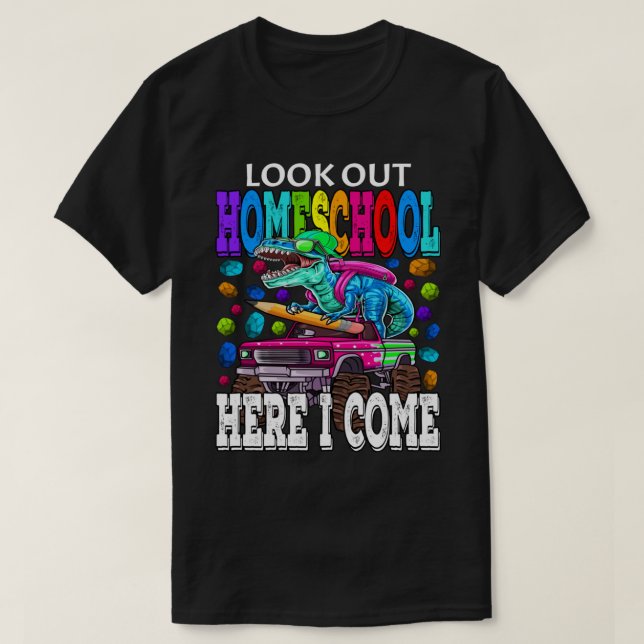 Camiseta Look Out Homeschool Here I Come Monster Truck Dino (Diseño del anverso)