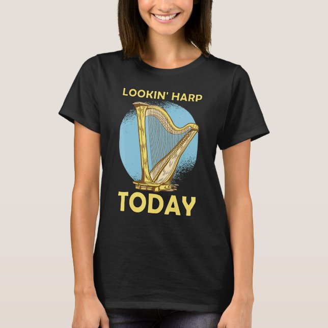 Camiseta Lookin' harp today 6 (Anverso)