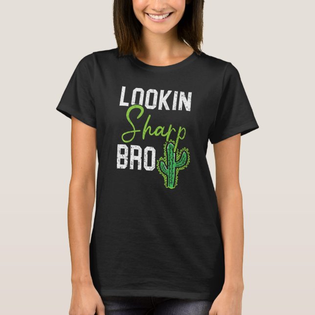 Camiseta Lookin Sharp Bro Cactus Succulent Plant Lady Garde (Anverso)