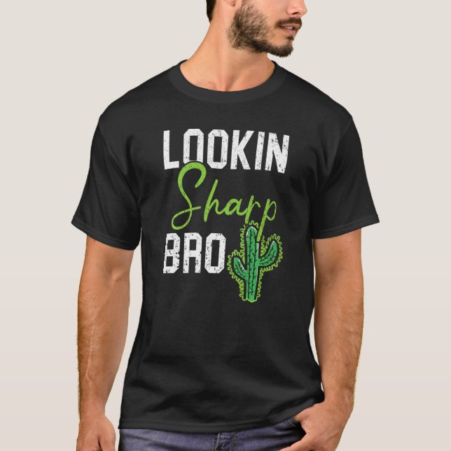 Camiseta Lookin Sharp Bro Cactus Suculento Planta Lady Gard (Anverso)