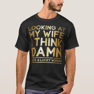 Camiseta Looking At My Wife , Lucky Wife , Funny Husband 