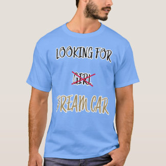 Camiseta Looking for dreamcar funny car guy meme boy