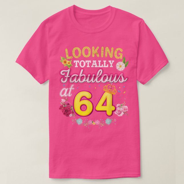 Camiseta Looking Totally Fabulous At 64 Happy 64th Birthday (Diseño del anverso)