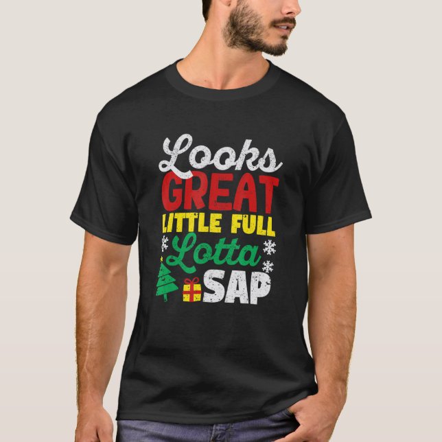 Camiseta Looks Great Little Full Lotta Sap Christmas Vacati (Anverso)