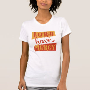 Camiseta Lord Have Mercy