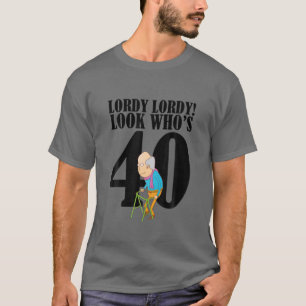 Camiseta Lordy Lordy Look ¿Quién es el 40 gracioso cumpleañ