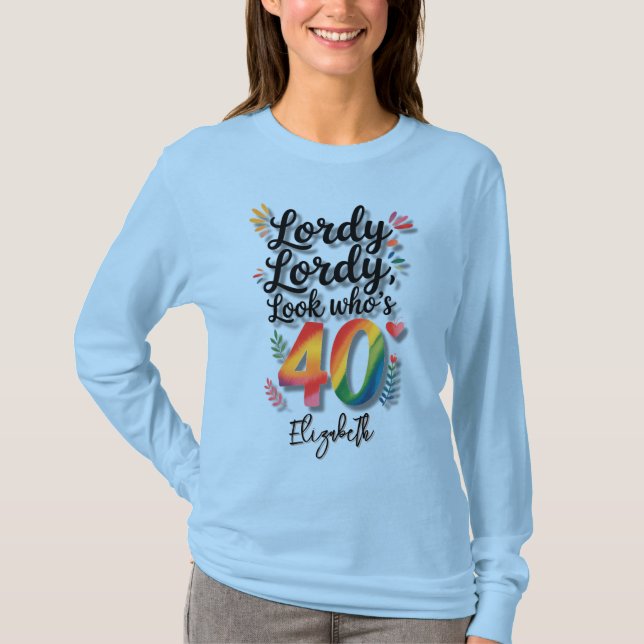 Camiseta Lordy Lordy Look Who’s 40 Birthday Party  (Anverso)