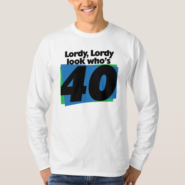 Camiseta Lordy Lordy mira quién tiene 40 años (Anverso)