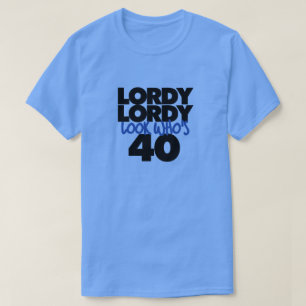 Camiseta Lordy lordy mira quién tiene 40 años