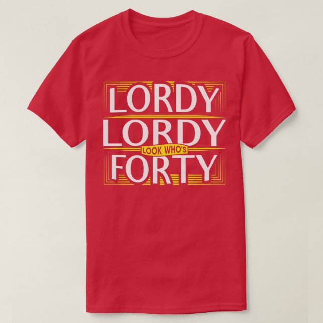 Camiseta Lordy Lordy mira quién tiene 40 años (Diseño del anverso)