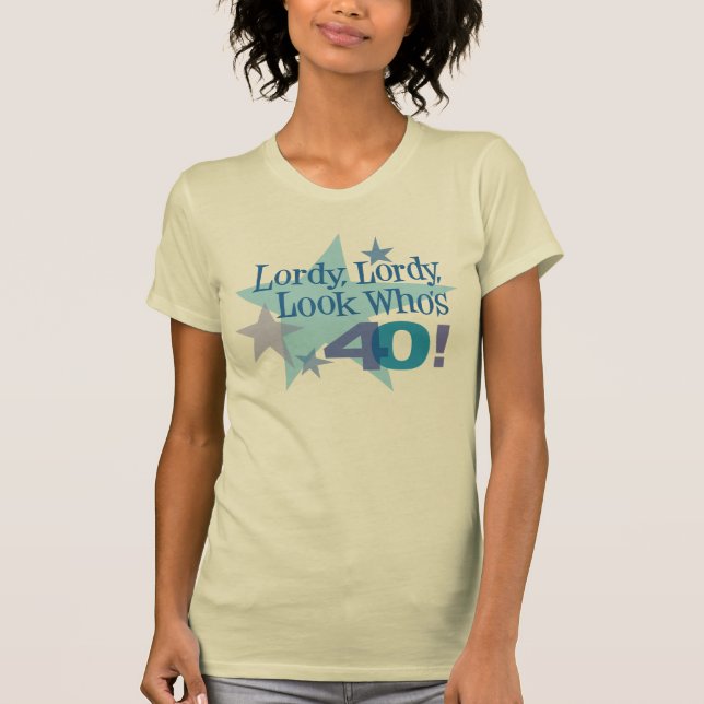 Camiseta ¡Lordy, Lordy, mirada que es 40! (Anverso)