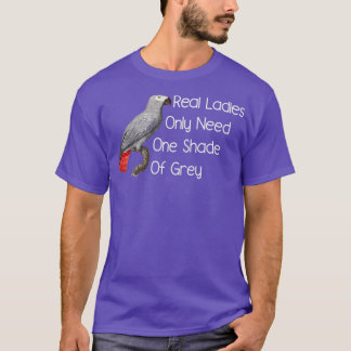Camiseta Loro gris africano Las verdaderas damas solo neces