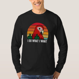 Camiseta Loro Hago Lo Que Quiero I Guacamayo Escarlata